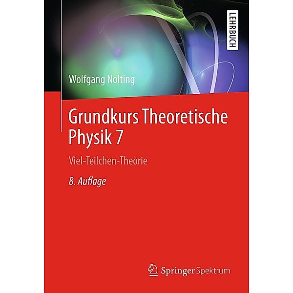 Grundkurs Theoretische Physik 7 / Springer-Lehrbuch, Wolfgang Nolting