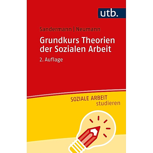 Grundkurs Theorien der Sozialen Arbeit / Soziale Arbeit studieren, Philipp Sandermann, Sascha Neumann