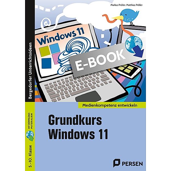 Grundkurs Windows 11 / Medienkompetenz entwickeln, Matthias Pröller, Markus Pröller