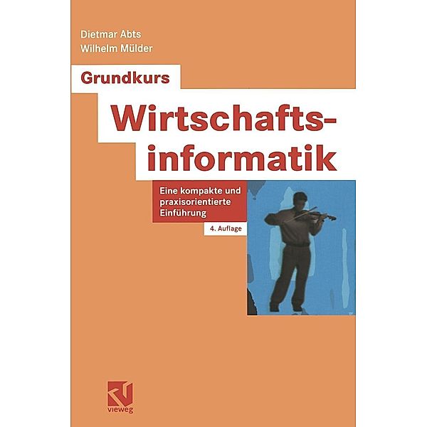 Grundkurs Wirtschaftsinformatik, Dietmar Abts, Wilhelm Mülder