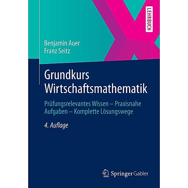 Grundkurs Wirtschaftsmathematik, Benjamin Auer, Franz Seitz