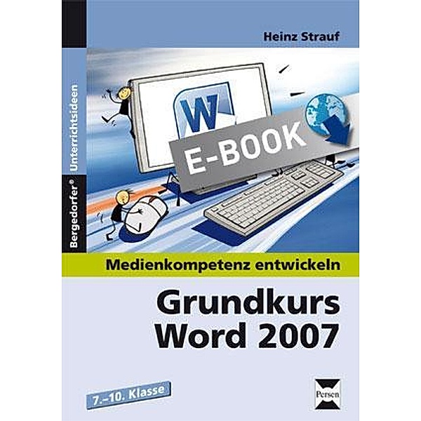 Grundkurs Word 2007 / Medienkompetenz entwickeln, Heinz Strauf