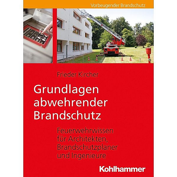 Grundlagen abwehrender Brandschutz, Frieder Kircher