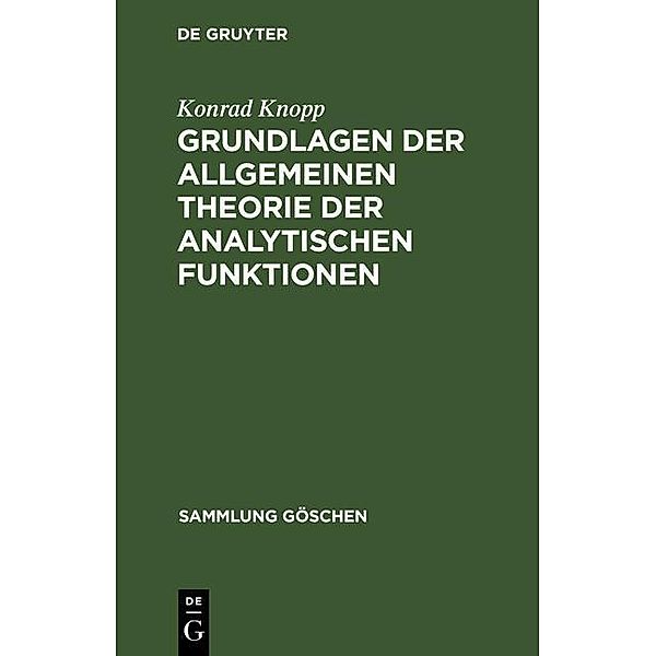 Grundlagen der allgemeinen Theorie der analytischen Funktionen / Sammlung Göschen Bd.668, Konrad Knopp