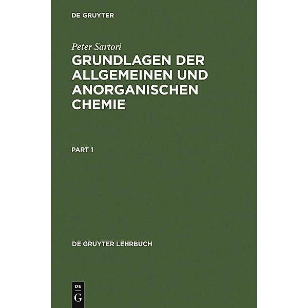 Grundlagen der Allgemeinen und Anorganischen Chemie / De Gruyter Lehrbuch, Peter Sartori