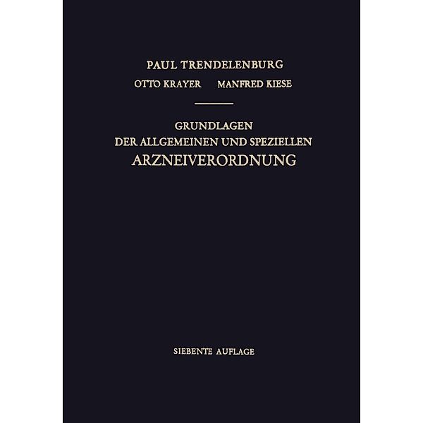 Grundlagen der Allgemeinen und Speziellen Arzneiverordnung, Paul Trendelenburg