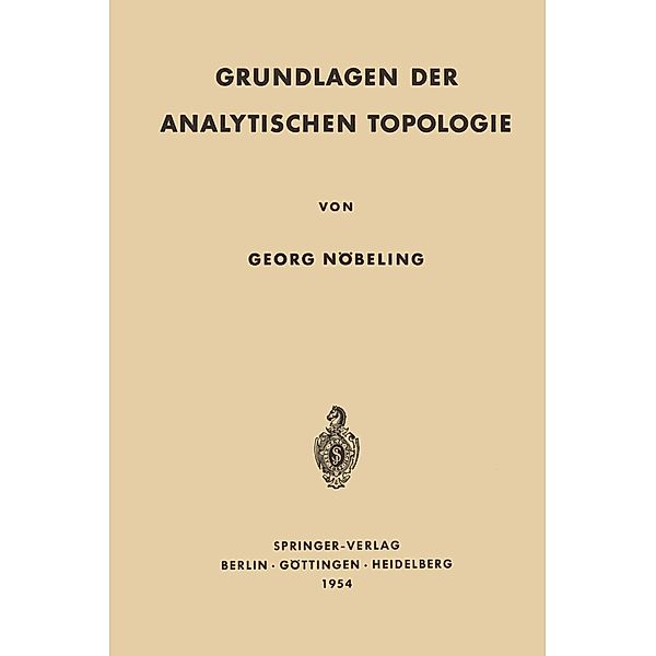 Grundlagen der Analytischen Topologie / Grundlehren der mathematischen Wissenschaften Bd.72, Georg Nöbeling