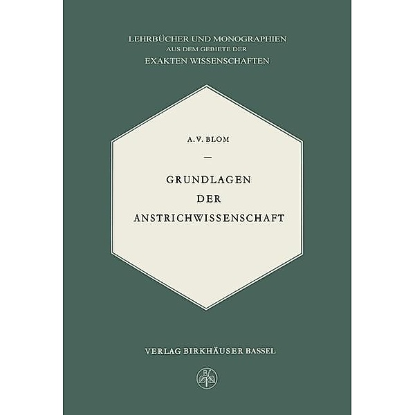 Grundlagen der Anstrichwissenschaft / Lehrbücher und Monographien aus dem Gebiete der exakten Wissenschaften Bd.8, A. V. Blom