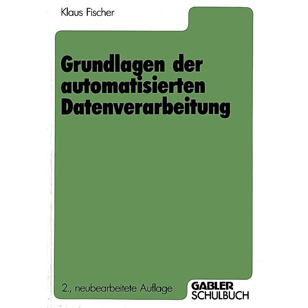 Grundlagen der automatisierten Datenverarbeitung, Klaus Fischer