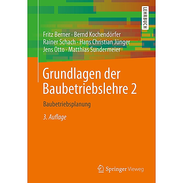 Grundlagen der Baubetriebslehre 2, Fritz Berner, Bernd Kochendörfer, Rainer Schach, Hans Christian Jünger, Jens Otto, Matthias Sundermeier