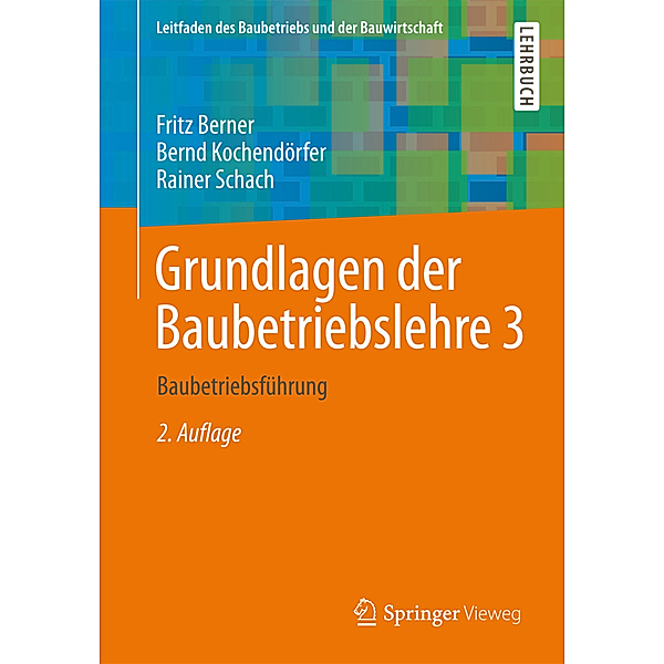 Grundlagen der Baubetriebslehre.Bd.3, Fritz Berner, Bernd Kochendörfer, Rainer Schach