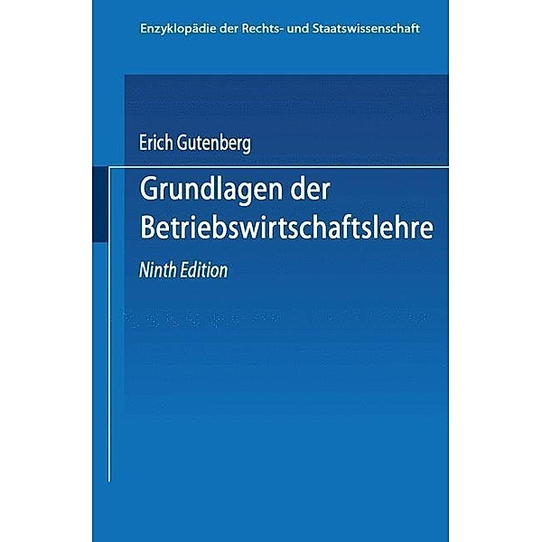 Grundlagen der Betriebswirtschaftslehre / Enzyklopädie der Rechts- und Staatswissenschaft Bd.2, Erich Gutenberg
