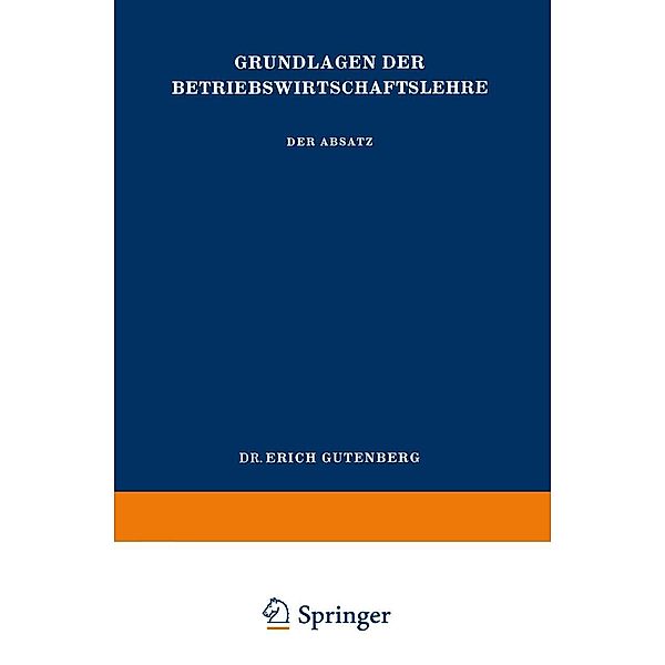 Grundlagen der Betriebswirtschaftslehre / Enzyklopädie der Rechts- und Staatswissenschaft Bd.2, Erich Gutenberg