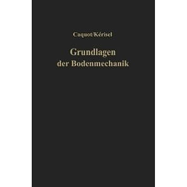 Grundlagen der Bodenmechanik, Albert Caquot, J. Kerisel