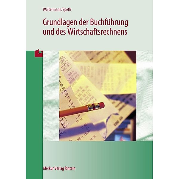 Grundlagen der Buchführung und des Wirtschaftsrechnens, Aloys Waltermann, Hermann Speth