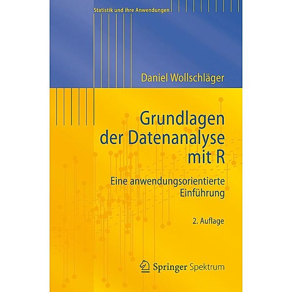 Grundlagen der Datenanalyse mit R / Statistik und ihre Anwendungen, Daniel Wollschläger