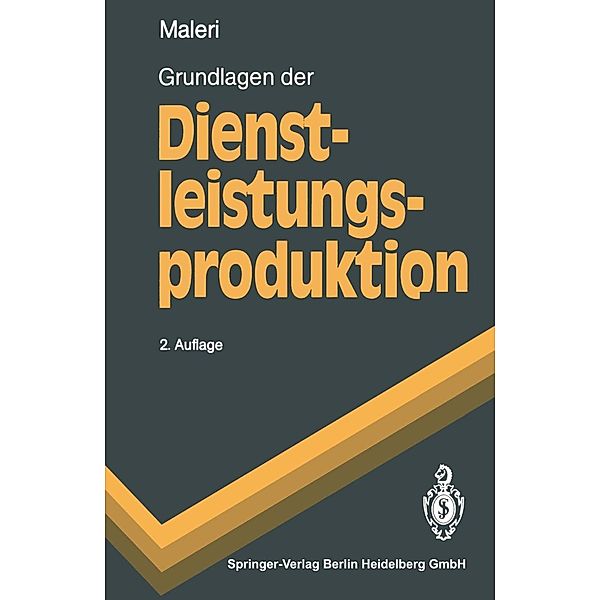 Grundlagen der Dienstleistungsproduktion / Springer-Lehrbuch, Rudolf Maleri