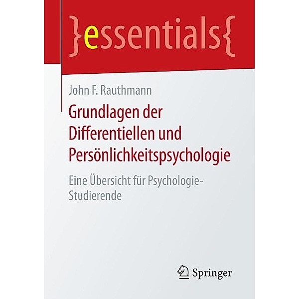 Grundlagen der Differentiellen und Persönlichkeitspsychologie / essentials, John F. Rauthmann