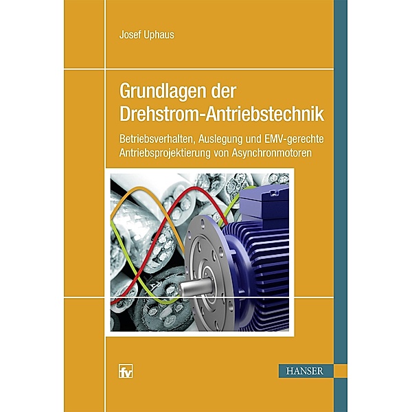 Grundlagen der Drehstrom-Antriebstechnik, Josef Uphaus