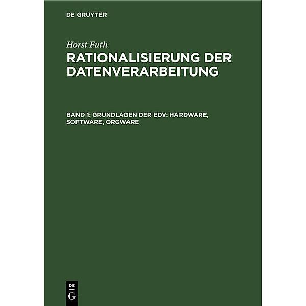 Grundlagen der EDV: Hardware, Software, Orgware / Jahrbuch des Dokumentationsarchivs des österreichischen Widerstandes, Horst Futh