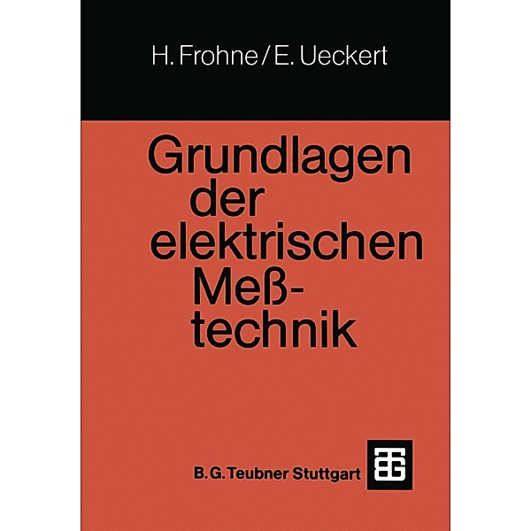 Grundlagen der elektrischen Meßtechnik / Leitfaden der Elektrotechnik, Heinrich Frohne, Erwin Ueckert