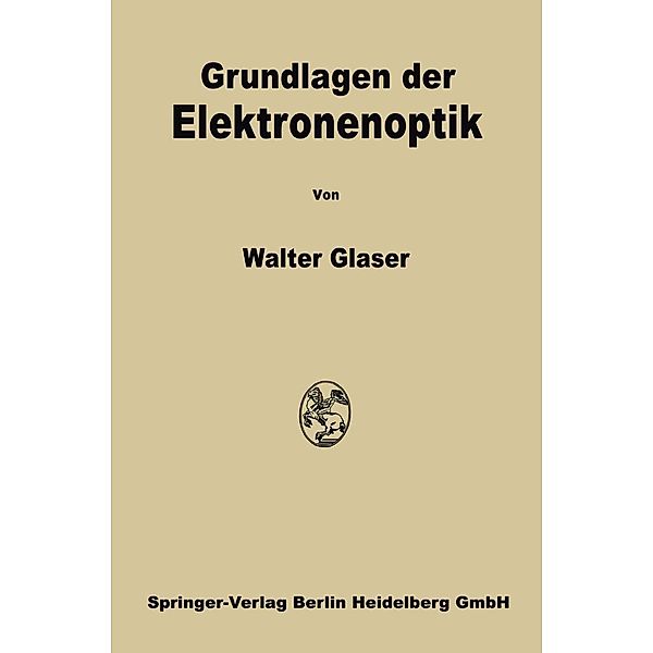 Grundlagen der Elektronenoptik, Walter Glaser