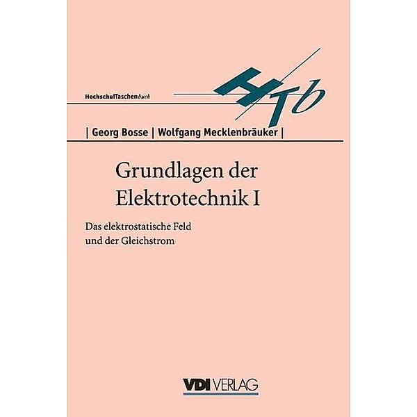Grundlagen der Elektrotechnik, in 4 Bdn.: Bd.1 Das elektrostatische Feld und der Gleichstrom