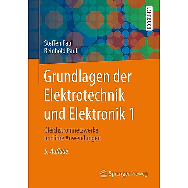 Grundlagen der Elektrotechnik und Elektronik 1 / Springer-Lehrbuch, Steffen Paul, Reinhold Paul