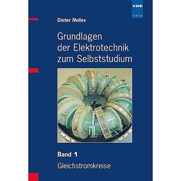 Grundlagen der Elektrotechnik zum Selbststudium: Bd.1 Gleichstromkreise, Dieter Nelles
