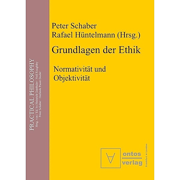 Grundlagen der Ethik / Practical Philosophy Bd.1