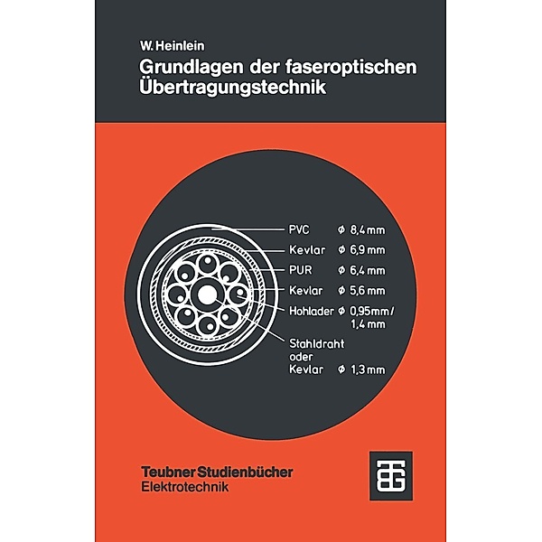 Grundlagen der faseroptischen Übertragungstechnik / Teubner Studienbücher Technik, Walter Heinlein