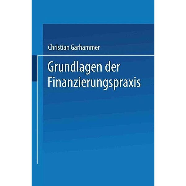 Grundlagen der Finanzierungspraxis, Christian Garhammer