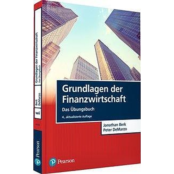 Grundlagen der Finanzwirtschaft - Das Übungsbuch, Jonathan Berk, Peter DeMarzo