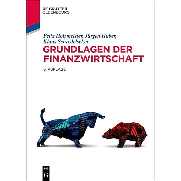 Grundlagen der Finanzwirtschaft / De Gruyter Studium, Felix Holzmeister, Jürgen Huber, Klaus Schredelseker