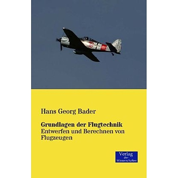 Grundlagen der Flugtechnik, Hans Georg Bader