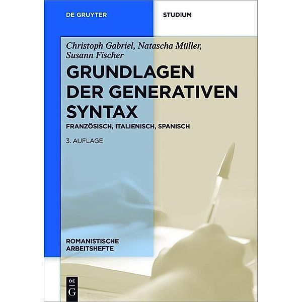 Grundlagen der generativen Syntax / Romanistische Arbeitshefte Bd.51, Christoph Gabriel, Natascha Müller, Susann Fischer