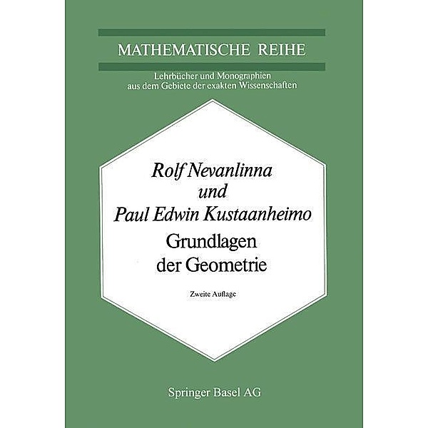 Grundlagen der Geometrie / Lehrbücher und Monographien aus dem Gebiete der exakten Wissenschaften Bd.43, R. Nevanlinna, Kustaanheimo