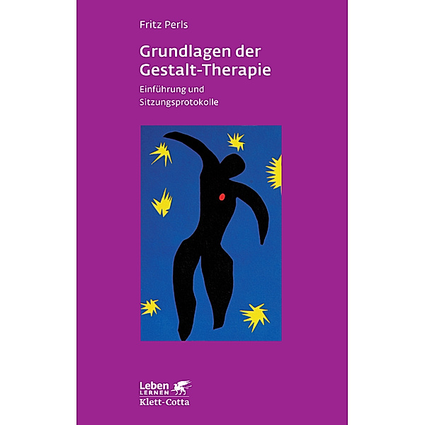 Grundlagen der Gestalt-Therapie (Leben Lernen, Bd. 20), Fritz Perls