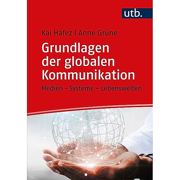 Grundlagen der globalen Kommunikation, Kai Hafez, Anne Grüne