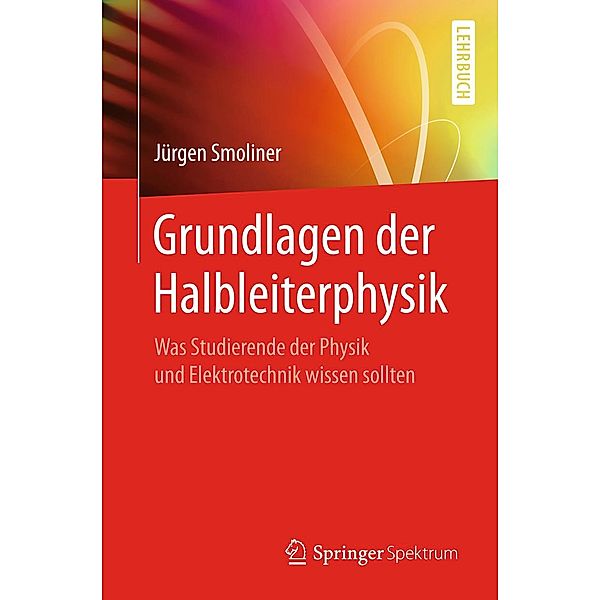 Grundlagen der Halbleiterphysik, Jürgen Smoliner