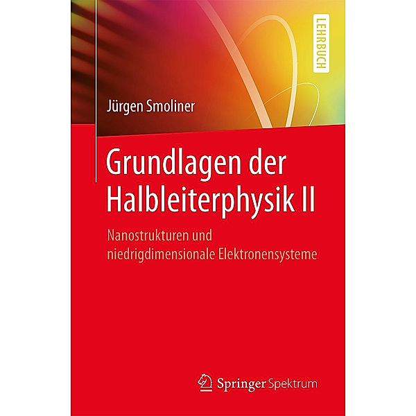 Grundlagen der Halbleiterphysik II, Jürgen Smoliner