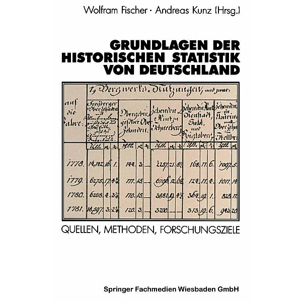 Grundlagen der Historischen Statistik von Deutschland / Schriften des Zentralinstituts für sozialwiss. Forschung der FU Berlin