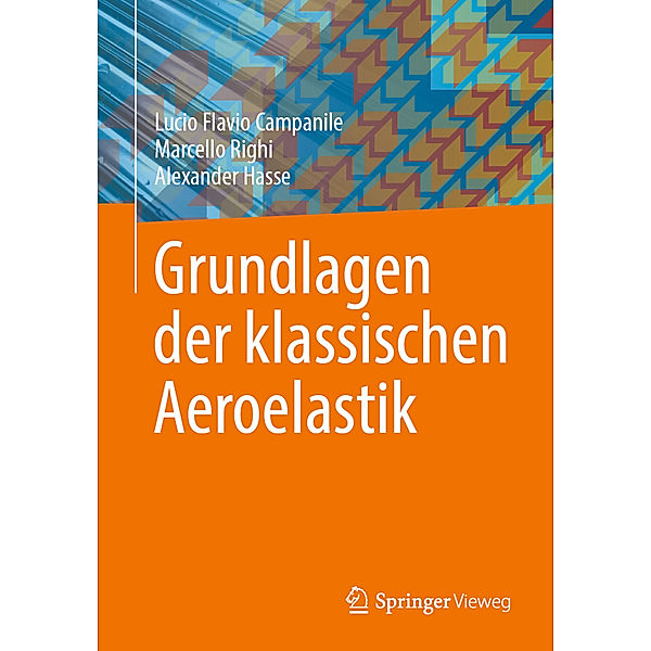 Grundlagen der klassischen Aeroelastik, Lucio Flavio Campanile, Marcello Righi, Alexander Hasse