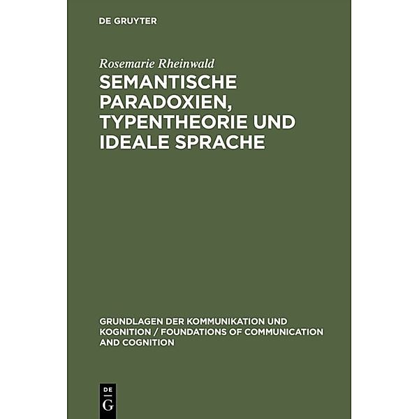 Grundlagen der Kommunikation und Kognition / Foundations of Communication and Cognition / Semantische Paradoxien, Typentheorie und ideale Sprache, Rosemarie Rheinwald