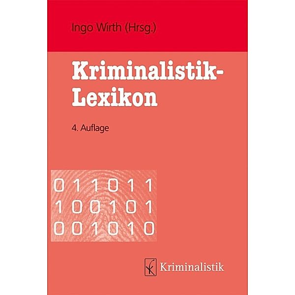 Grundlagen der Kriminalistik: Kriminalistik-Lexikon, Holger Roll, Alfred Stümper, Matthias Lammel, Wiebke Steffen, Jan Grübler, Michael Soiné, Horst Howorka