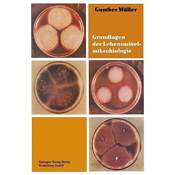 Grundlagen der Lebensmittelmikrobiologie, Gunther Müller