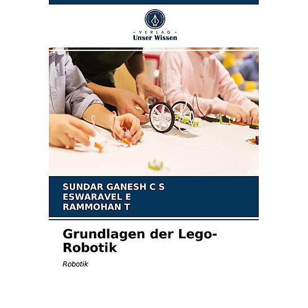 Grundlagen der Lego-Robotik, Sundar Ganesh C S, ESWARAVEL E, RAMMOHAN T