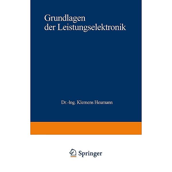 Grundlagen der Leistungselektronik, Klemens Heumann