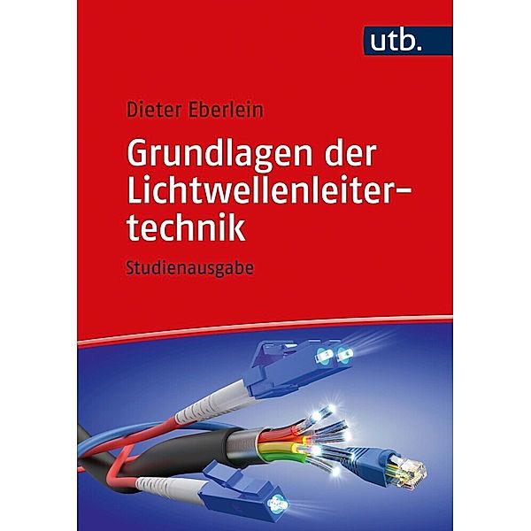 Grundlagen der Lichtwellenleitertechnik, Dieter Eberlein