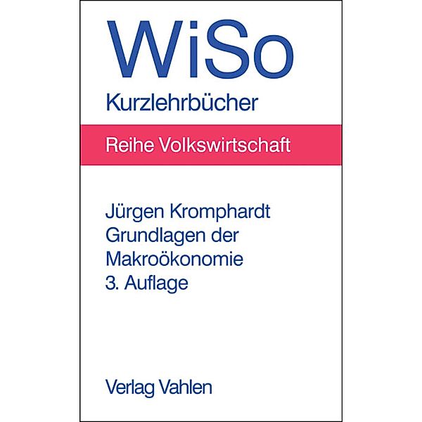 Grundlagen der Makroökonomie / WiSo-Kurzlehrbücher /Reihe Volkswirtschaft, Jürgen Kromphardt